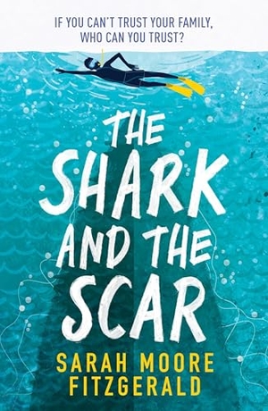 Moore Fitzgerald, Sarah. The Shark and the Scar. Hachette Children's Group, 2022.