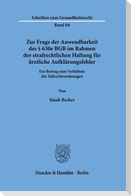 Zur Frage der Anwendbarkeit des § 630e BGB im Rahmen der strafrechtlichen Haftung für ärztliche Aufklärungsfehler