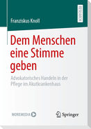 Dem Menschen eine Stimme geben