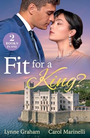 Marinelli, Carol / Lynne Graham. Fit For A King? - King's Promised Princess / His Forbidden Royal Heir. HarperCollins Publishers, 2026.
