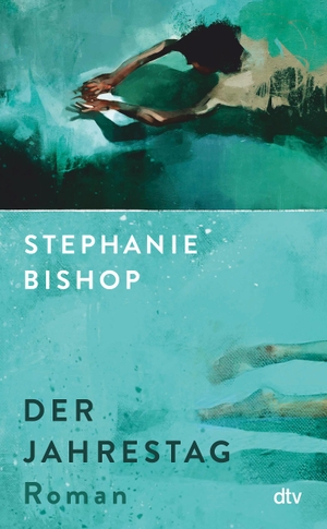 Bishop, Stephanie. Der Jahrestag - Roman. dtv Verlagsgesellschaft, 2023.