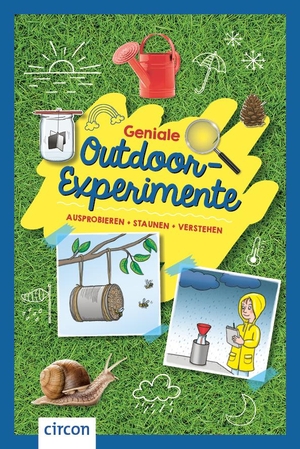 Pöppelmann, Christa / Müller, Roland et al. Geniale Outdoor-Experimente - Ausprobieren, staunen, verstehen. Circon Verlag GmbH, 2023.