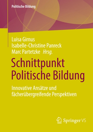 Girnus, Luisa / Marc Partetzke et al (Hrsg.). Schnittpunkt Politische Bildung - Innovative Ansätze und fächerübergreifende Perspektiven. Springer Fachmedien Wiesbaden, 2023.