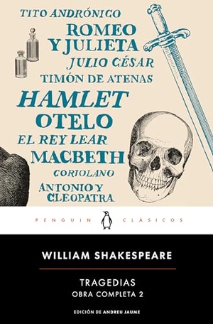 Shakespeare, William / Vicente Molina Foix. Tragedias. Penguin Clásicos, 2021.