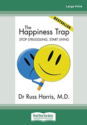 Harris, Russ. The Happiness Trap (Large Print 16pt). ReadHowYouWant, 2011.