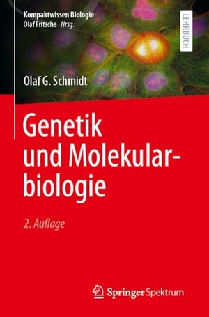 Schmidt, Olaf G.. Genetik und Molekularbiologie. Springer Berlin Heidelberg, 2023.