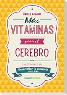 Más vitaminas para el cerebro : memoria : el mejor tratamiento para desarrollar tu memoria