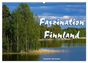 Haafke, Udo. Faszination Finnland (Wandkalender 2025 DIN A2 quer), CALVENDO Monatskalender - Finnland, Land der Seen und Wälder, im neuen Licht. Calvendo, 2024.