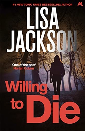 Jackson, Lisa. Willing to Die - An absolutely gripping crime thriller with shocking twists. Hodder & Stoughton, 2019.