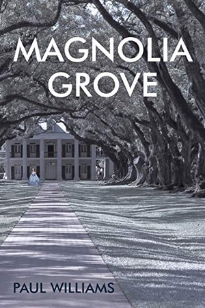 Williams, Paul. Magnolia Grove. AuthorHouse, 2014.
