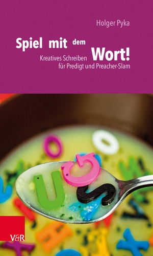 Pyka, Holger. Spiel mit dem Wort! - Kreatives Schreiben für Predigt und Preacher-Slam. Vandenhoeck + Ruprecht, 2018.