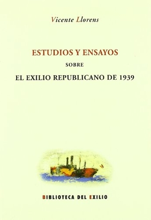 Aznar Soler, Manuel / Vicente Llorens. Estudios y ensayos sobre el exilio republicano de 1939. Editorial Renacimiento, 2006.