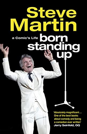 Martin, Steve. Born Standing Up - A Comic's Life. Simon & Schuster UK Ltd, 2008.