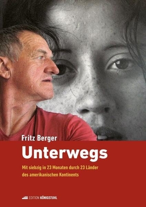 Berger, Fritz. Unterwegs - Mit siebzig in 23 Monaten durch 23 Länder des amerikanischen Kontinents. Edition Königstuhl, 2024.
