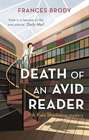 Brody, Frances. Death of an Avid Reader - Book 6 in the Kate Shackleton mysteries. Little, Brown Book Group, 2014.