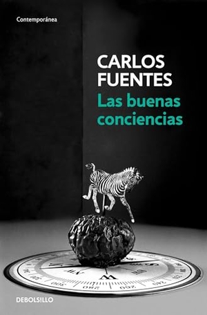 Fuentes, Carlos. Las Buenas Conciencias / The Good Conscience. Prh Grupo Editorial, 2016.