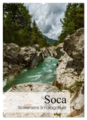 Soca - Sloweniens Smaragdfluss (Wandkalender 2024 DIN A2 hoch), CALVENDO Monatskalender