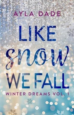 Dade, Ayla. Like snow we fall. Winter dreams. Ediz. italiana. Vol. 1. Giunti Editore, 2025.