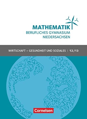 Klotz, Volker / Knapp, Jost et al. Mathematik - Berufliches Gymnasium Niedersachsen Klasse 12/13 (Qualifikationsphase) - Wirtschaft - Gesundheit und Soziales - Schülerbuch. Cornelsen Verlag GmbH, 2019.