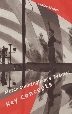 Bishop, Claire (Hrsg.). Merce Cunningham's Events: Key Concepts. König, Walther, 2024.