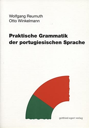 Reumuth, Wolfgang / Otto Winkelmann. Praktische Grammatik der portugiesischen Sprache. Egert Gottfried, 2013.
