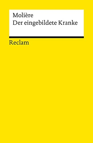 Molière. Der eingebildete Kranke. Komödie in drei Aufzügen - Molière - französische Literatur in deutscher Übersetzung - 1177. Reclam Philipp Jun., 1986.
