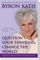Question Your Thinking, Change the World