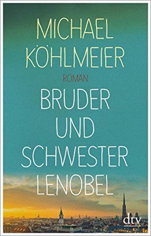 Köhlmeier, Michael. Bruder und Schwester Lenobel - Roman. dtv Verlagsgesellschaft, 2020.