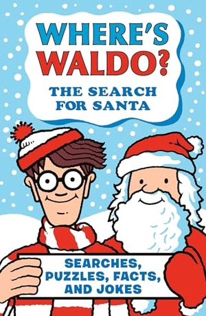Handford, Martin. Where's Waldo? the Search for Santa - Searches, Puzzles, Facts, and Jokes. Candlewick Press (MA), 2025.