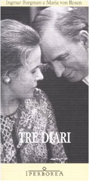 Bergman, Ingmar / Maria von Rosen. Tre diari. Iperborea, 2008.