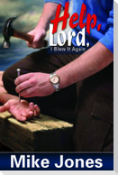 Help, Lord, I Blew It Again