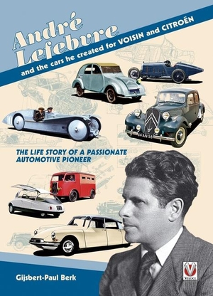 Berk, Gijsbert-Paul. André Lefebvre, and the cars he created at Voisin and Citroën. David and Charles, 2009.