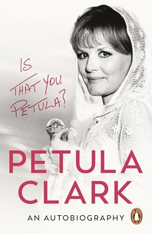 Clark, Petula. Is That You, Petula? - An Autobiography. Random House UK Ltd, 2026.