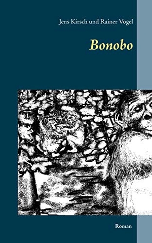 Kirsch, Jens / Rainer Vogel. Bonobo. Books on Demand, 2018.