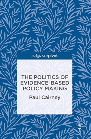 Cairney, Paul. The Politics of Evidence-Based Policy Making. Palgrave MacMillan UK, 2015.