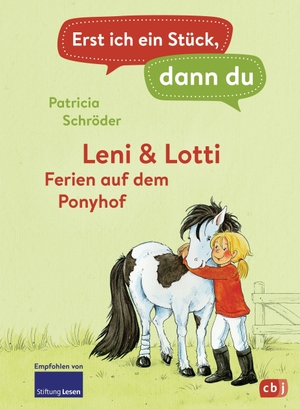 Schröder, Patricia. Erst ich ein Stück, dann du - Leni & Lotti - Ferien auf dem Ponyhof - Für das gemeinsame Lesenlernen ab der 1. Klasse. cbj, 2021.