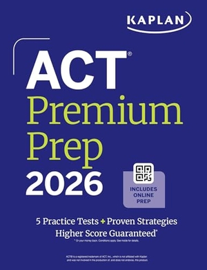 Kaplan Test Prep. Act Premium Prep 2026: Includes 5 Full Length Practice Tests, 100s of Practice Questions + 1 Year Access to Online Quizzes and Video Instruction. Kaplan Publishing, 2025.