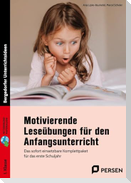 Motivierende Leseübungen für den Anfangsunterricht
