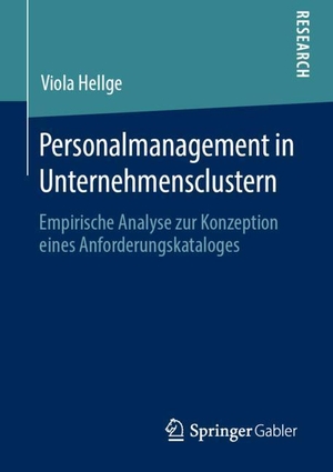 Hellge, Viola. Personalmanagement in Unternehmensclustern - Empirische Analyse zur Konzeption eines Anforderungskataloges. Springer Fachmedien Wiesbaden, 2019.