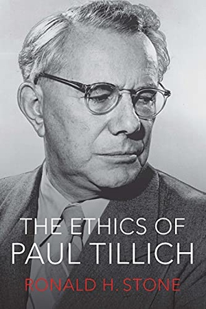 Stone, Ronald H. Ethics of Paul Tillich. Mercer University Press, 2021.