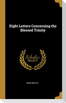 Eight Letters Concerning the Blessed Trinity