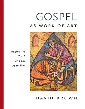 Brown, David. Gospel as Work of Art - Imaginative Truth and the Open Text. William B. Eerdmans Publishing Company, 2024.