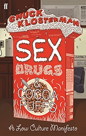 Klosterman, Chuck. Sex, Drugs, and Cocoa Puffs. Faber and Faber, 2008.