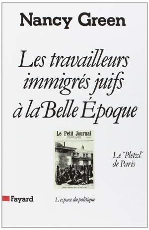 Green-N. Les Travailleurs immigrés juifs à la Belle Epoque. Fayard-France, 2018.