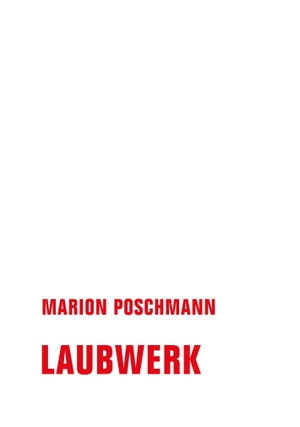 Poschmann, Marion. Laubwerk. Verbrecher Verlag, 2022.