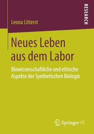 Litterst, Leona. Neues Leben aus dem Labor - Biowissenschaftliche und ethische Aspekte der Synthetischen Biologie. Springer Fachmedien Wiesbaden, 2018.