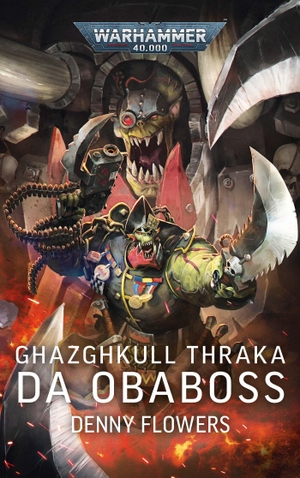 Flowers, Denny. Warhammer 40.000 - Ghazghkul Thraka - Da Obaboss. Black Library, 2026.
