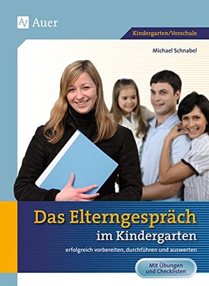 Schnabel, Michael. Das Elterngespräch im Kindergarten - erfolgreich vorbereiten, durchführen und auswerten (Kindergarten). Auer Verlag i.d.AAP LW, 2008.