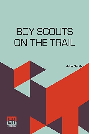 Garth, John. Boy Scouts On The Trail. Lector House, 2022.