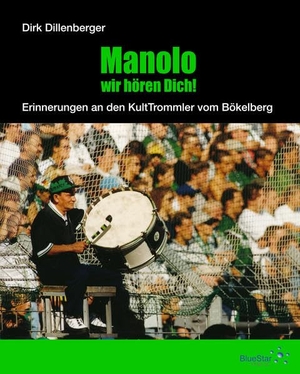 Dillenberger, Dirk. Manolo, wir hören Dich! - Erinnerungen an den KultTrommler vom Bökelberg. BlueStar Verlag, 2020.